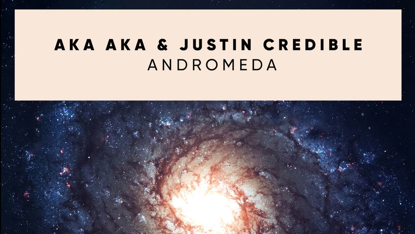 AKA AKA & Justin Credible - Andromeda